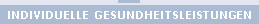 INDIVIDUELLE GESUNDHEITSLEISTUNGEN